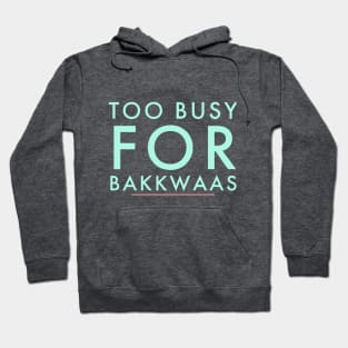 Fasbytes Typography Too Busy For Baakwaas Hoodie